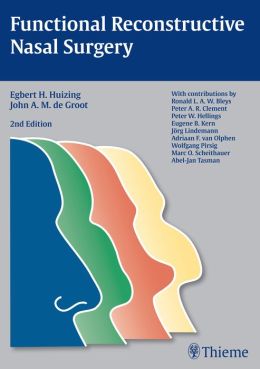 Functional Reconstructive Nasal Surgery, 2nd Edition Functional Reconstructive Nasal Surgery 2nd Edition