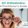 GC Orthodontics: A Practitioner’s Guide (Video Course)