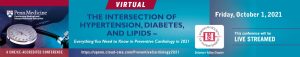 Penn Medicine The Intersection of Hypertension, Diabetes, and Lipids Everything You Need to Know in Preventive Cardiology in 2021