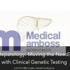 Precision Hepatology: Moving The Needle Forward With Clinical Genetic Testing 2023 (Videos)