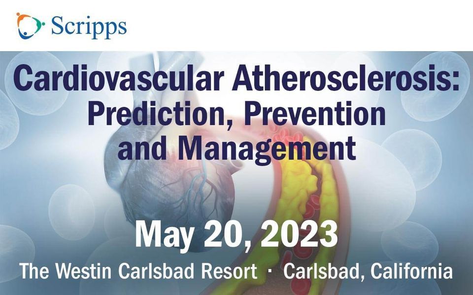Scripps Cardiovascular Atherosclerosis Prediction, Prevention and Management 2023 Scripps Cardiovascular Atherosclerosis Prediction Prevention and Management 2023