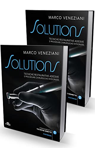 Solutions: Tecniche restaurative adesive e procedure chirurgiche integrate. Posteriori (EPUB) Solutions. Tecniche Restaurative Adesive E Procedure Chirurgiche Integrate. EPUB