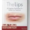 The Lips: 45 Injection Techniques for Esthetic Lip Treatment