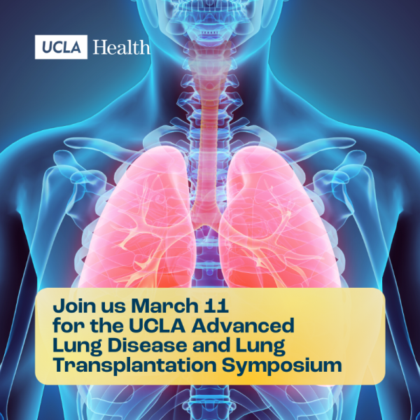 UCLA Advanced Lung Disease and Lung Transplantation Symposium 2023 UCLA Advanced Lung Disease and Lung Transplantation Symposium 2023