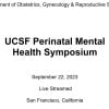 UCSF 7th Annual Perinatal Mental Health Symposium 2023