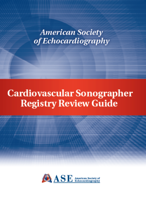 ASE 2019 Cardiovascular Sonographer Registry Review, 2nd Edition (Videos)