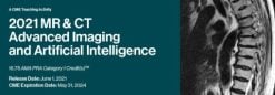 2021 MR & CT Advanced Imaging and Artificial Intelligence (CME VIDEOS)