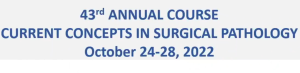 Harvard 43rd Annual Current Concepts in Surgical Pathology 2022