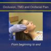 Occlusion, TMD and Orofacial Pain, from Beginning to End