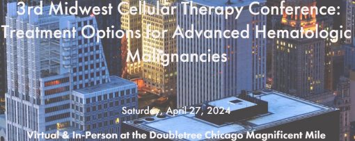 Rush University Medical Center 3rd Midwest Cellular Conference Treatment Options for Advanced Hematologic Malignancies 2024