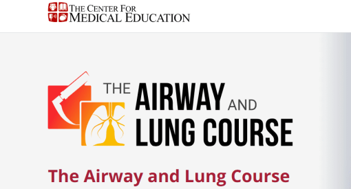 The Center for Medical Education The Airway and Lung Course 2024