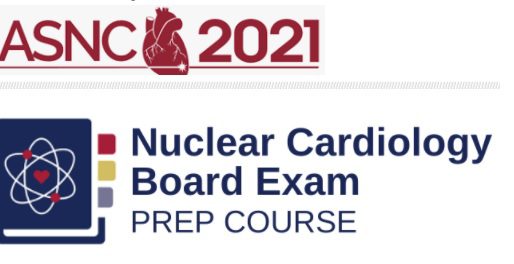 ASNC 2021 Nuclear Cardiology Board Prep Exam Course ASNC 2021 Nuclear Cardiology Board Prep Exam Course (CME VIDEOS)
