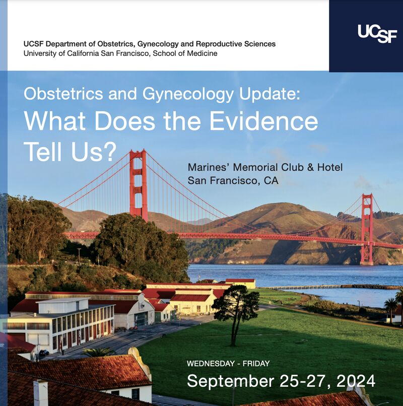 UCSF Obstetrics and Gynecology Update What Does the Evidence Tell Us 2024 UCSF Obstetrics and Gynecology Update What Does the Evidence Tell Us 2024