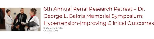 UChicago Medicine 6th Annual Renal Research Retreat – Dr. George L. Bakris Memorial Symposium 2024