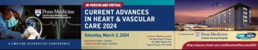 Penn Medicine Current Advances in Heart and Vascular Care 2024