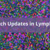 Cedars Sinai Research Updates in Lymphoma 2024