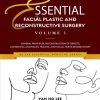 Essential Facial Plastic and Reconstructive Surgery. Volume 1: General Principles, Reconstruction of Defects, Congenital Anomalies, Trauma, and Facial Nerve Rehabilitation