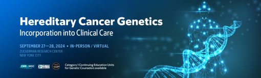 Memorial Sloan Kettering Cancer Center Hereditary Cancer Genetics Incorporation into Clinical Care 2024