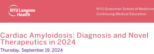 NYU Langone Health Cardiac Amyloidosis Diagnosis and Novel Therapeutics in 2024