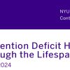 NYU Langone Health Update on Attention Deficit Hyperactivity Disorder Through the Lifespan 2024 NYU Langone Health Update on Attention Deficit Hyperactivity Disorder Through the Lifespan 2024