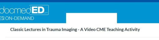 2025 Classic Lectures in Trauma Imaging – A Video CME Teaching Activity