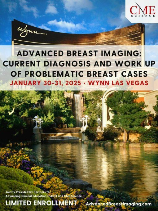 Advanced Breast Imaging: Current Diagnosis and Work Up of Problematic Breast Cases – January 30-31, 2025 (Videos + Slides)