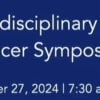 Henry Ford Health 7th Multidisciplinary Breast Oncology Symposium 2024