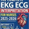 The Complete EKG | ECG Interpretation for Nurses