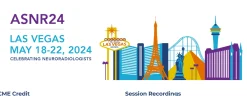 ASNR24 Annual Meeting On-Demand Content 2024