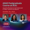 ASGE Postgraduate Course at ACG: Innovative Practices for the Endoscopist of Today, Tomorrow and Beyond October 2023 (Videos + Slides)