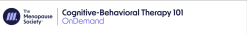 The Menopause Society Cognitive-Behavioral Therapy 101 Course 2024