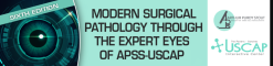 Sixth Edition: Modern Surgical Pathology Through the Expert Eyes of APSS-USCAP 2025