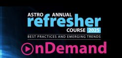 2025 ASTRO Annual Refresher Course onDemand