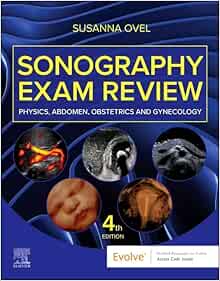 Sonography Exam Review: Physics, Abdomen, Obstetrics and Gynecology, 4th Edition (True PDF from Publisher)
