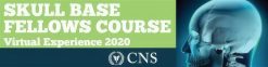 CNS Skull Base Fellows Course – Virtual Experience 2020