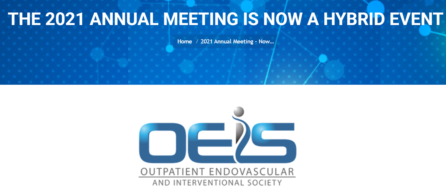 Outpatient Endovascular and Interventional Society 8th Annual National Scientific Meeting 2021