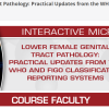 uscap Lower Female Genital Tract Pathology: Practical Updates from the WHO and FIGO Classification and Reporting Systems 2025