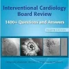 Interventional Cardiology Board Review: 1400+ Questions and Answers, 4th edition (EPUB + Converted PDF)
