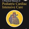 A Practical Manual of Pediatric Cardiac Intensive Care