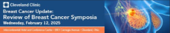 Cleveland Clinic Breast Cancer Update Review of Breast Cancer Symposia 2025