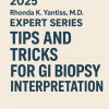 DocmedED 2025 Rhonda K. Yantiss, M.D. Expert Series – Tips and Tricks for GI Biopsy Interpretation