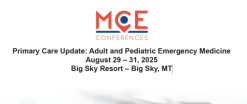 MCE Conferences – Primary Care Update: Adult and Pediatric Emergency Medicine 2025