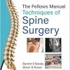 The Fellows Manual Techniques of Spine Surgery 1st Edition
