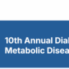 10th Annual Diabetes, Obesity, & Metabolic Disease Conference 2025 Videos+Slides