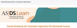 American Society For Dermatologic Surgery Facial Anatomy for Cosmetic Injections On-Demand Course