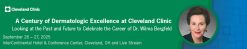 Cleveland Clinic A Century of Dermatologic Excellence at the Cleveland Clinic 2025