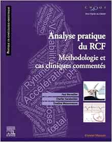 Analyse pratique du RCF : rythme cardiaque foetal: Méthodologie et cas cliniques commentés (Original PDF from Publisher)
