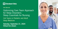 Cleveland Clinic 5th Biennial Optimizing Care Team Approach for Sleep Disorders Sleep Essentials for Nursing 2024