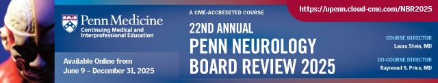 Penn Medicine 22nd Annual Neurology Board Review Course 2025