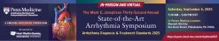 Penn Medicine The Mark E. Josephson Thirty-Second Annual State-of-the -Art Arrhythmia Symposium 2025